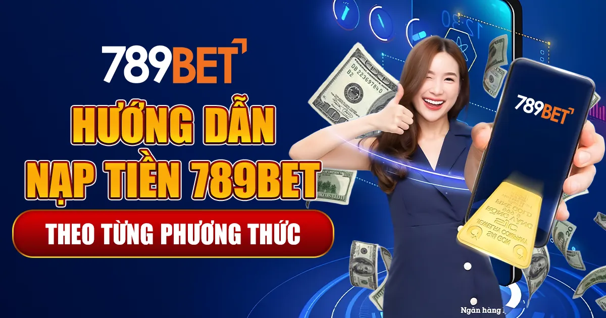 Những lưu ý khi nạp tiền vào nhà cái 789BET